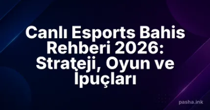Canlı Esports Bahis Rehberi 2026: Strateji, Oyun ve İpuçları