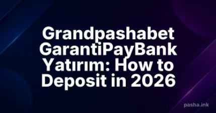 Grandpashabet GarantiPayBank Yatırım: How to Deposit in 2026