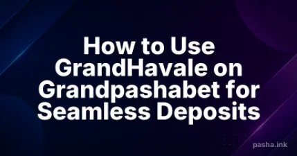 How to Use GrandHavale on Grandpashabet for Seamless Deposits