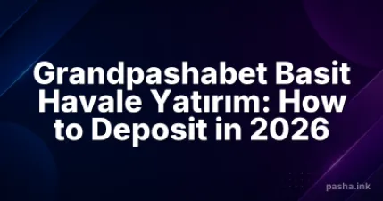 Grandpashabet Basit Havale Yatırım: How to Deposit in 2026
