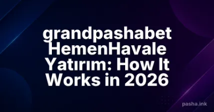 grandpashabet HemenHavale Yatırım: How It Works in 2026