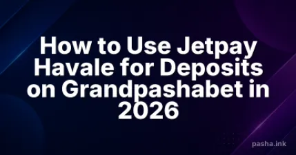 How to Use Jetpay Havale for Deposits on Grandpashabet in 2026